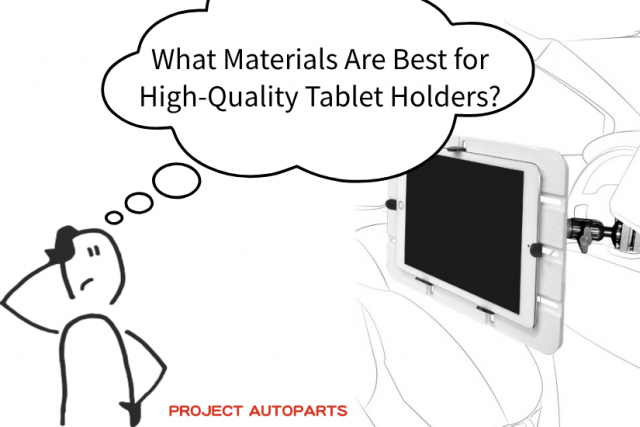 illustration of person thinking with car tablet mount and text what materials are best for high quality tablet holders